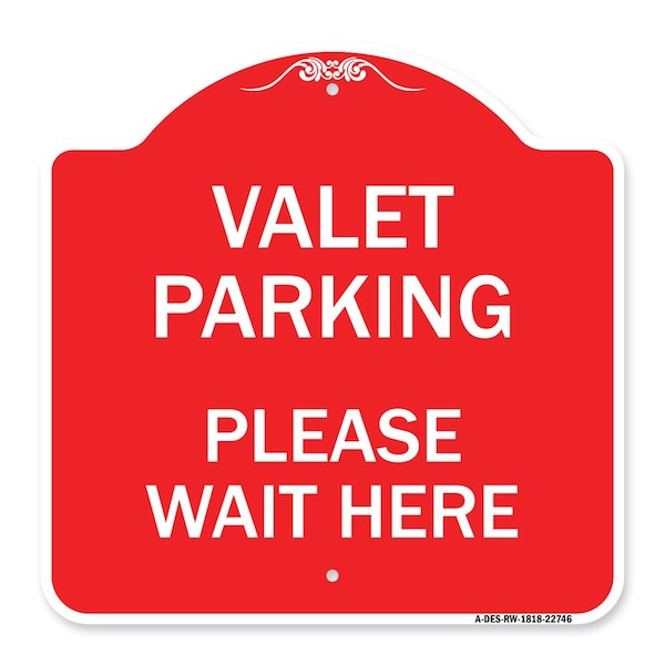 Designer Series Valet Parking Please Wait Here, Red & White Aluminum Sign, 18" x 18", RW-1818-22746